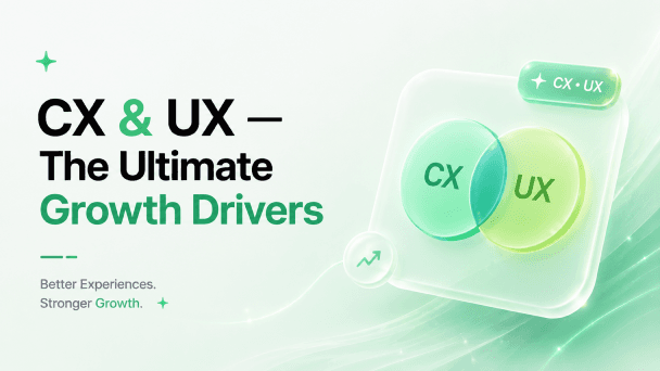 CX & UX — The Ultimate Growth Drivers