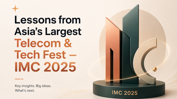 Lessons from Asia's Largest Telecom & Tech Fest — IMC 2025